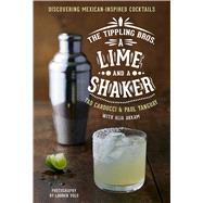 The Tippling Bros. A Lime and a Shaker 9780544302327