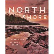 North Shore: A Natural History of Minnesota's Superior Coast 9780816632329