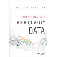 Competing with Data Quality Relevance and Importance in Industry 9781118342329