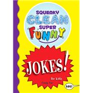 Squeaky Clean Super Funny Jokes for Kids 9781642502329
