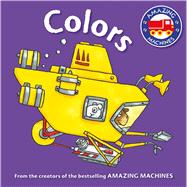 Amazing Machines First Concepts: Colors 9780753472330