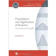 Foundations and Applications of Statistics: An Introduction Using R 9780821852330