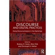 Discourse and Digital Practices: Doing discourse analysis in the digital age 9781138022331