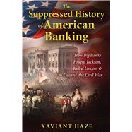 The Suppressed History of American Banking 9781591432333