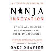 Ninja Innovation: The Ten Killer Strategies of the World's Most Successful Businesses 9780062242334