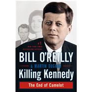 Killing Kennedy The End of Camelot 9781250092335