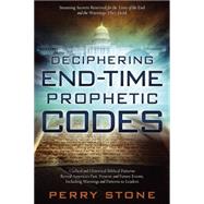 Deciphering End-time Prophetic Codes: Cyclical and Historical Biblical Patterns Reveal America's Past, Present and Future Events, Including Warnings and Patterns to Leaders 9781629982335