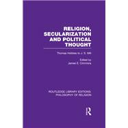 Religion, Secularization and Political Thought: Thomas Hobbes to J. S. Mill 9780415822336