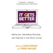 It Gets Better : Coming Out, Overcoming Bullying, and Creating a Life Worth Living 9780525952336
