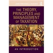 The Theory, Principles and Management of Taxation: An introduction 9780415432337