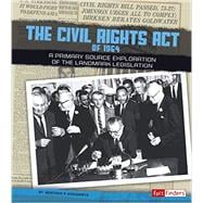 The Civil Rights Act of 1964: A Primary Source Exploration of the Landmark Legislation 9781491402337
