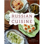Russian Cuisine: Traditional and Contemporary Home Cooking 9781770502338