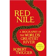 Red Nile A Biography of the World's Greatest River 9781250052339