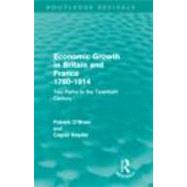 Economic Growth in Britain and France 1780-1914 (Routledge Revivals): Two Paths to the Twentieth Century 9780415682343