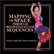 Mapping of Space Through Bharatanatyam Sequences 9781796052343