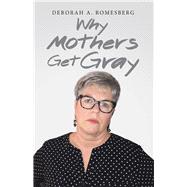 Why Mothers Get Gray 9781973642343