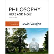 Philosophy Here and Now Powerful Ideas in Everyday Life 9780190852344