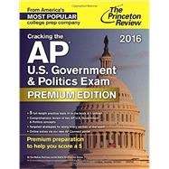Cracking the AP U.S. Government & Politics Exam 2016, Premium Edition 9781101882344