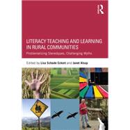 Literacy Teaching and Learning in Rural Communities: Problematizing Stereotypes, Challenging Myths 9781138822344