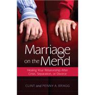 Marriage on the Mend: Healing Your Relationship After Crisis, Separation, or Divorce 9780825442346