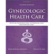 Gynecologic Health Care: With an Introduction to Prenatal and Postpartum Care 9781284182347