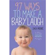 97 Ways to Make a Baby Laugh 9780761172352