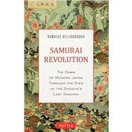 Samurai Revolution: The Dawn of Modern Japan Seen Through the Eyes of the Shogun's Last Samurai 9784805312353