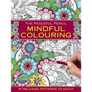 The Peaceful Pencil Mindful Colouring 9780754832355