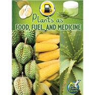 Plants As Food, Fuel, and Medicine 9781618102355