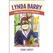 Lynda Barry : Girlhood Through the Looking Glass 9781617032356