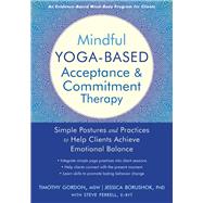 Mindful Yoga-Based Acceptance & Commitment Therapy 9781684032358