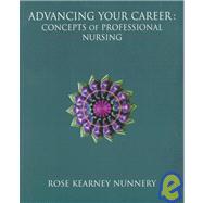 Advancing Your Career : Concepts of Professional Nursing