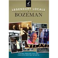 Legendary Locals of Bozeman 9781467102360