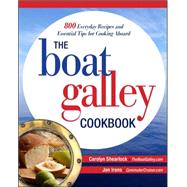 The Boat Galley Cookbook: 800 Everyday Recipes and Essential Tips for Cooking Aboard 800 Everyday Recipes and Essential Tips for Cooking Aboard 9780071782364