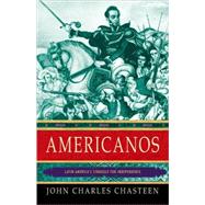 Americanos Latin America's Struggle for Independence 9780195392364