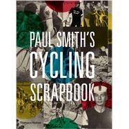 Paul Smith's Cycling Scrapbook 9780500292365
