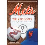 Mets Triviology: Fascinating Facts from the Bleacher Seats 9781629372365