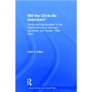 Will the Circle Be Unbroken?: Family and Sectionalism in the Virginia Novels of Kennedy, Caruthers, and Tucker, 1830-1845 9780415762366