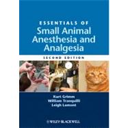 Essentials of Small Animal Anesthesia and Analgesia 9780813812366
