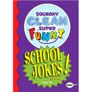 Squeaky Clean Super Funny School Jokes for Kids 9781642502367