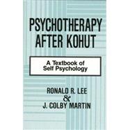 Psychotherapy After Kohut: A Textbook of Self Psychology 9781138872370