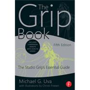The Grip Book: The Studio GripÆs Essential Guide 9780415842372