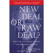 New Deal or Raw Deal? : How FDR's Economic Legacy Has Damaged America 9781416592372