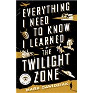 Everything I Need to Know I Learned in the Twilight Zone A 