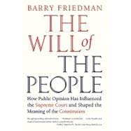 The Will of the People How Public Opinion Has Influenced the Supreme Court and Shaped the Meaning of the Constitution 9780374532376