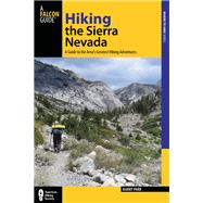 Hiking the Sierra Nevada, 3rd A Guide to the Area's Greatest Hiking Adventures 9780762782376
