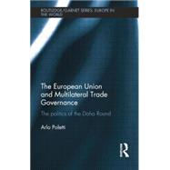 The European Union and Multilateral Trade Governance: The Politics of the Doha Round 9781138802377