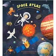 Space Atlas A Voyage of Discovery for Young Astronauts 9781454912378