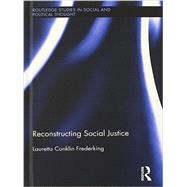 Reconstructing Social Justice 9780415832380