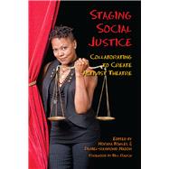 Staging Social Justice: Collaborating to Create Activist Theatre 9780809332380